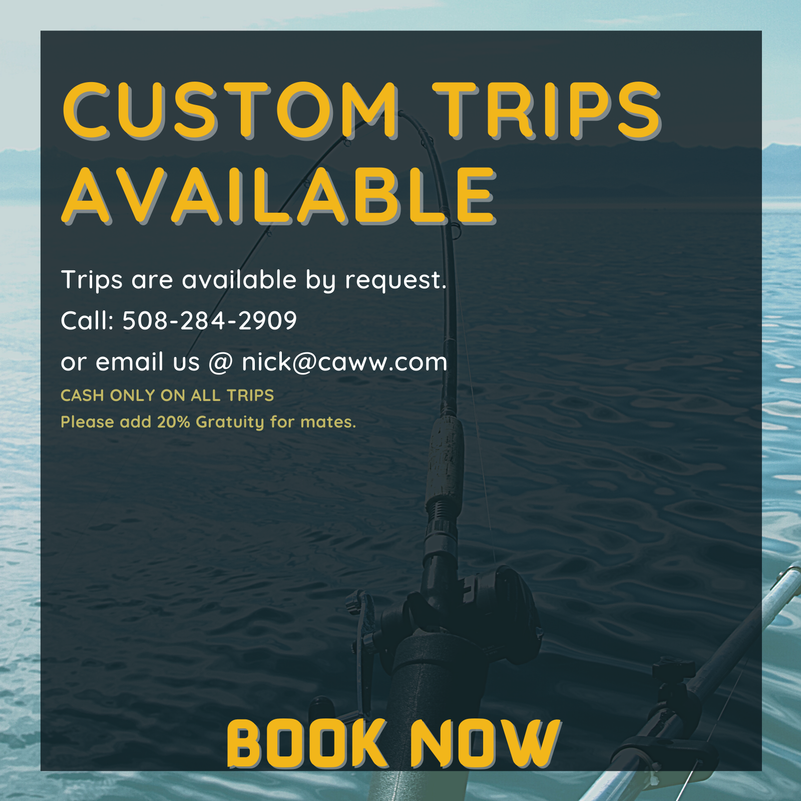 Trips are available by request.
Call: 508-284-2909
or email us @ nick@caww.com
CASH ONLY ON ALL TRIPS
Please add 20% Gratuity for mates.